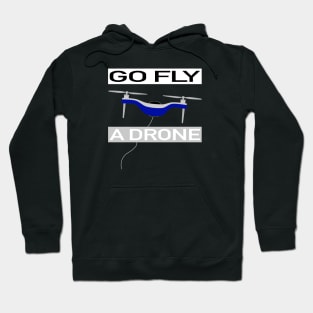 Go fly a drone cool, funny Hoodie